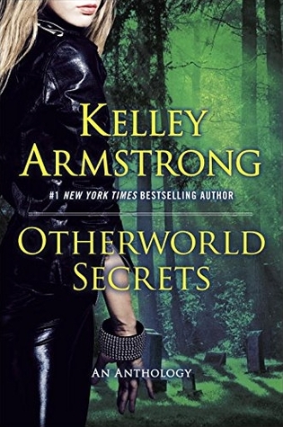 Otherworld Secrets by Kelley Armstrong