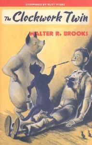 The Clockwork Twin by Kurt Wiese, Walter R. Brooks