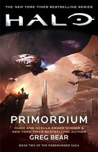 Halo: Primordium, Volume 9: Book Two of the Forerunner Saga by Greg Bear