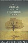 The Cross and the Lynching Tree by James H. Cone