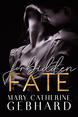 Forbidden Fate by Mary Catherine Gebhard