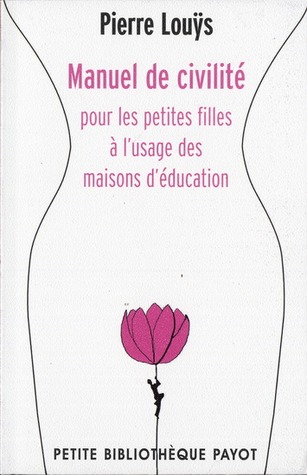 Manuel De Civilité Pour Les Petites Filles à L'usage Des Maisons D'éducation by Pierre Louÿs