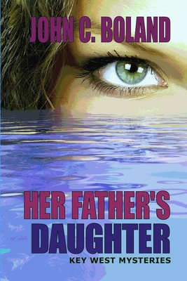 Her Father's Daughter: P.I. Meggie Trevor in Key West by John C. Boland