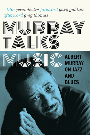 Murray Talks Music: Albert Murray on Jazz and Blues by Greg Thomas, Paul Devlin, Gary Giddins, Albert Murray