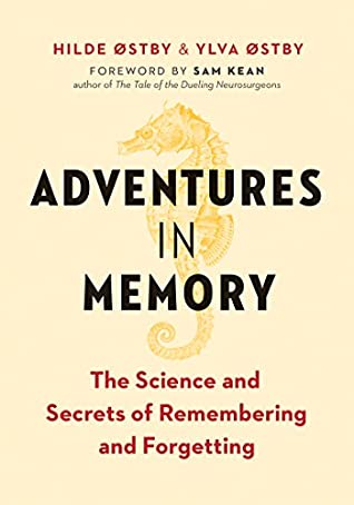 Adventures in Memory: The Science and Secrets of Remembering and Forgetting by Sam Kean, Ylva Østby, Hilde Østby