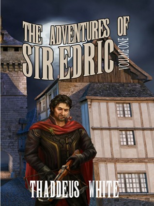 The Adventures of Sir Edric by Thaddeus White
