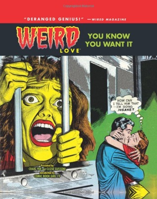 Weird Love, Vol. 1: You Know You Want It! by Various, Craig Yoe, Joe Gill