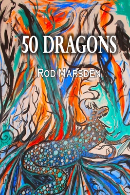 50 Dragons by Rod Marsden