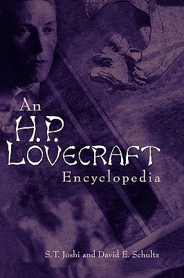 An H. P. Lovecraft Encyclopedia by David E. Schultz, S. T. Joshi