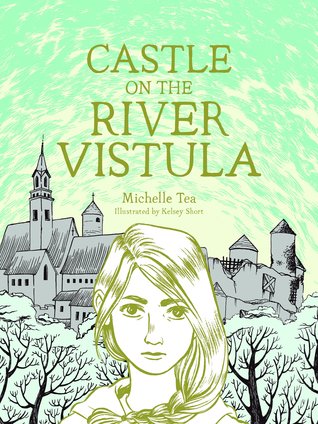 Castle on the River Vistula by Michelle Tea
