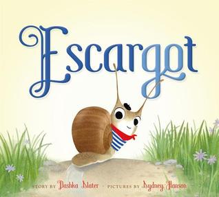 Escargot by Sydney Hanson, Dashka Slater