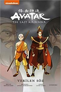 Avatar: The Last Airbender - Verilen Söz by Bryan Konietzko, Michael Dante DiMartino, Gene Luen Yang