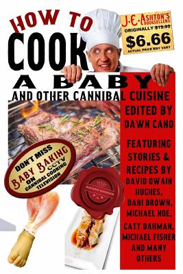 How to Cook a Baby: And Other Cannibal Cuisine by Dani Brown, Peter Oliver Wonder, Michael Noe
