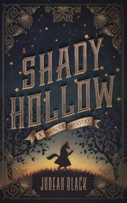 Shady Hollow: A Murder Mystery by Juneau Black