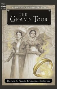 The Grand Tour by Caroline Stevermer, Patricia C. Wrede