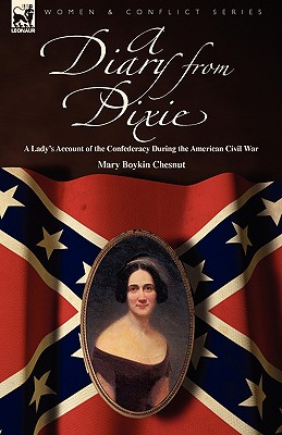 A Diary from Dixie: a Lady's Account of the Confederacy During the American Civil War by Mary Boykin Chesnut