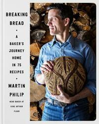 Breaking Bread: A Baker's Journey Home in 75 Recipes by Martin Philip