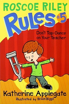 Don't Tap-Dance on Your Teacher by Brian Biggs, Katherine Applegate