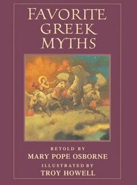 Favorite Greek Myths by Mary Pope Osborne, Troy Howell