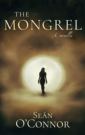 The Mongrel by Seán O'Connor