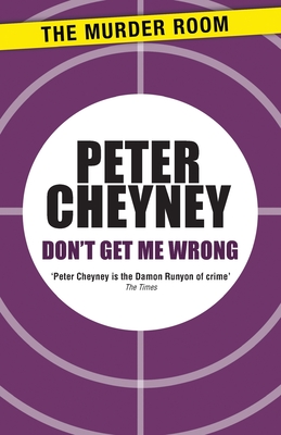 Don't Get Me Wrong by Peter Cheyney