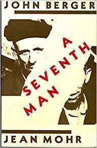 A Seventh Man by Jean Mohr, John Berger