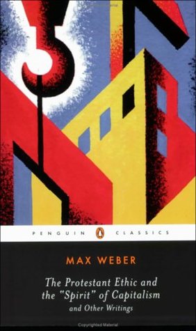 The Protestant Ethic and the Spirit of Capitalism and Other Writings by Peter Baehr, Max Weber, Gordon C. Wells