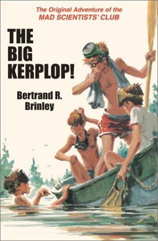 The Big Kerplop!: The Original Adventure of the Mad Scientists' Club by Bertrand R. Brinley, Charles Greer