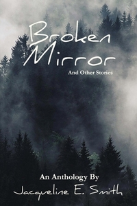 Broken Mirror: And Other Stories by Jacqueline E. Smith