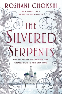 The Silvered Serpents by Roshani Chokshi
