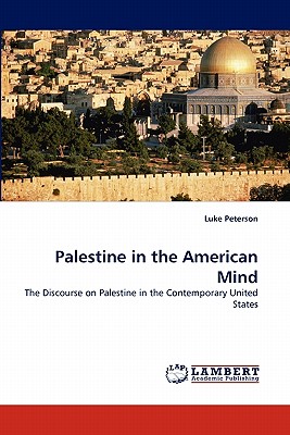 Palestine in the American Mind by Luke Peterson