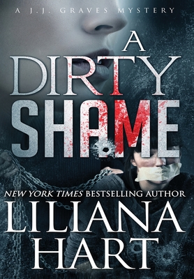 A Dirty Shame: A J.J. Graves Mystery by Liliana Hart