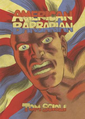 American Barbarian: The Complete Series by Tom Scioli