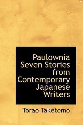 Paulownia Seven Stories from Contemporary Japanese Writers by Torao Taketomo