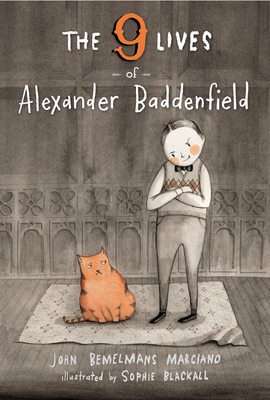 The Nine Lives of Alexander Baddenfield by Sophie Blackall, John Bemelmans Marciano