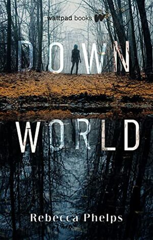 Down World by Rebecca Phelps
