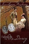 Falling for Mr. Darcy by KaraLynne Mackrory