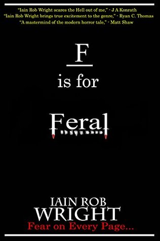 F is for Feral by Iain Rob Wright
