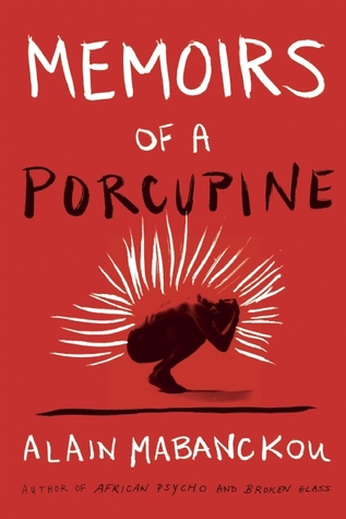 Memoirs of a Porcupine by Alain Mabanckou, Helen Stevenson