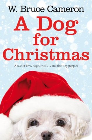 A Dog for Christmas by W. Bruce Cameron