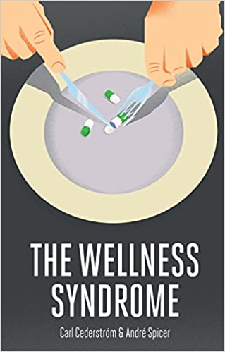 Wellnessyndromet by Carl Cederstrom, André Spicer