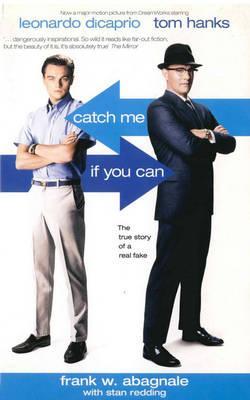 Catch Me If You Can: The True Story of a Real Fake by Stan Redding, Frank W. Abagnale
