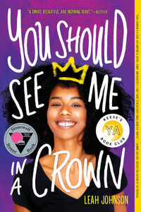 You Should See Me in a Crown by Leah Johnson