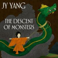 The Descent of Monsters by Neon Yang