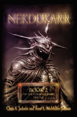 The Cornerstones Trilogy: Book 2 - Nekdukarr by Chris A. Jackson