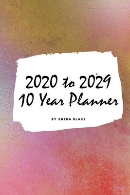 2020-2029 Ten Year Monthly Planner (Small Softcover Calendar Planner) by Sheba Blake