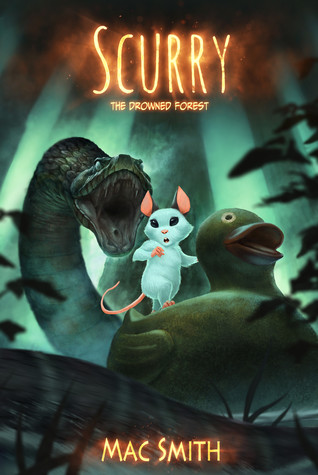 Scurry: The Drowned Forest by Mac Smith