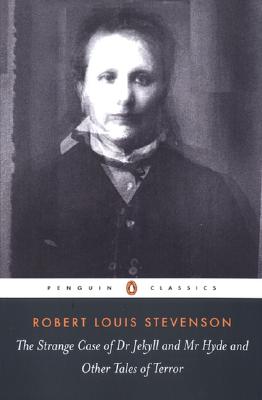 The Strange Case of Dr. Jekyll and Mr. Hyde: And Other Tales of Terror by Robert Louis Stevenson