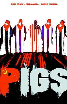 Pigs, Volume One: Hello Cruel World by Nate Cosby, Will Sliney, Breno Tamura, Ben McCool