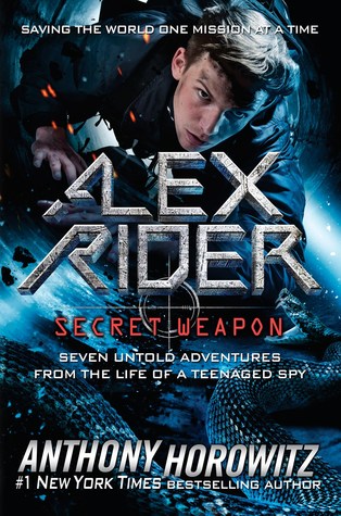 Alex Rider: Secret Weapon: Seven Untold Adventures from the Life of a Teenaged Spy by Anthony Horowitz